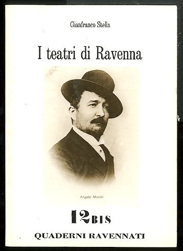 QUADERNI RAVENNATI 12 BIS / I TEATRI DI RAVENNA - …