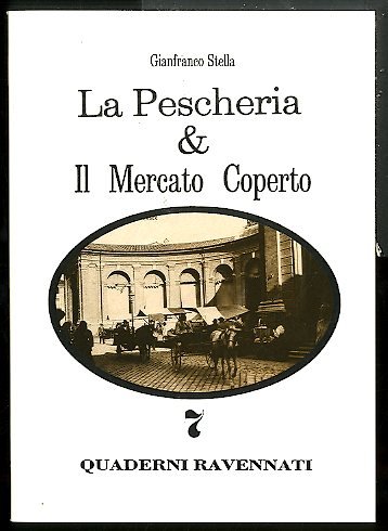 QUADERNI RAVENNATI 7 / LA PESCHERIA & IL MERCATO COPERTO …