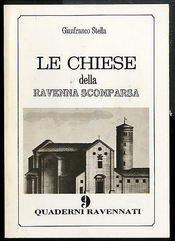 QUADERNI RAVENNATI 9 / LE CHIESE DELLA RAVENNA SCOMPARSA - …