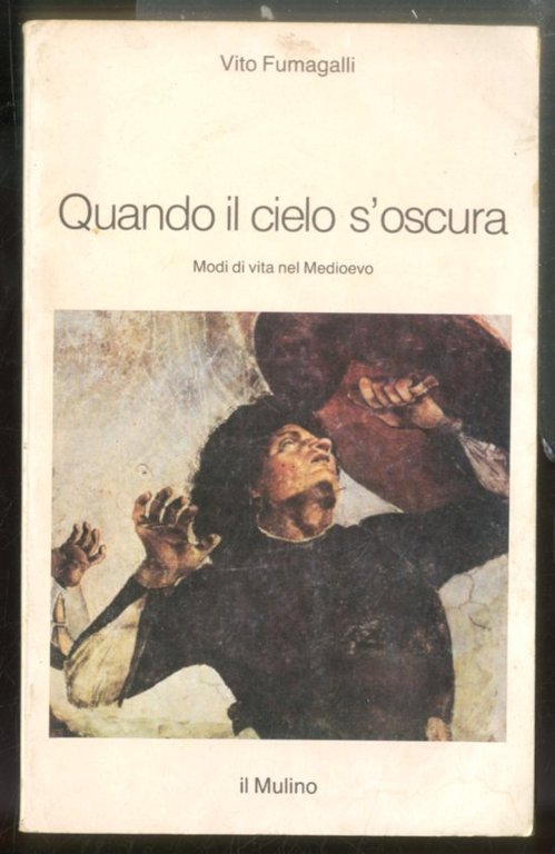 QUANDO IL CIELO S`OSCURA MODI DI VITA NEL MEDIOEVO - LS