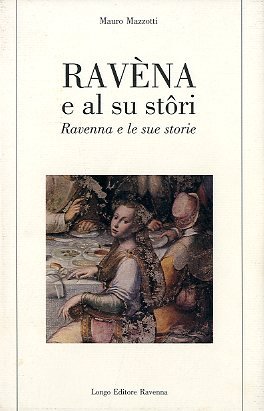 RAVÈNA E AL SU STORI / RAVENNA E LE SUE …