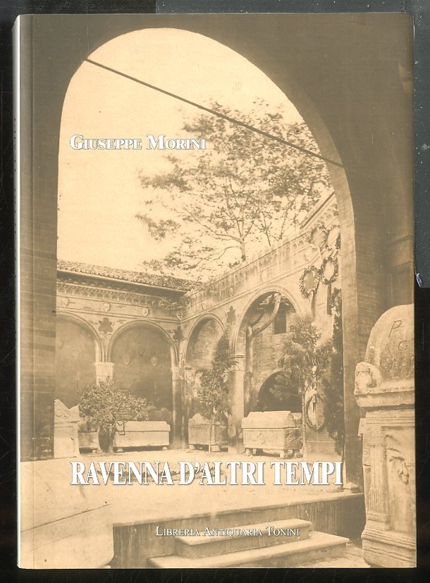 RAVENNA D`ALTRI TEMPI PAROLE IN CONFIDENZA CON ALCUNI AMICI RAVEGNANI …