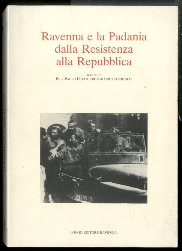 RAVENNA E LA PADANIA DALLA RESISTENZA ALLA REPUBBLICA - LS