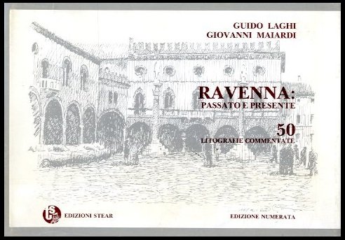 RAVENNA PASSATO E PRESENTE 50 LITOGRAFIE COMMENTATE - LS