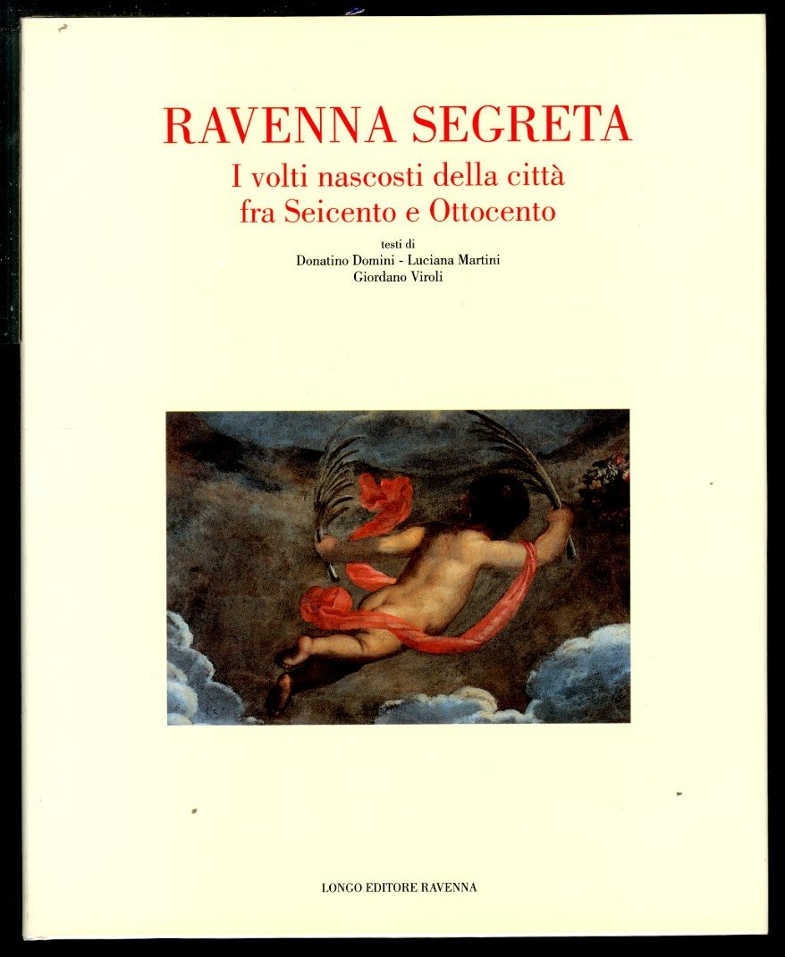 RAVENNA SEGRETA I VOLTI NASCOSTI DELLA CITTÀ FRA SEICENTO E …