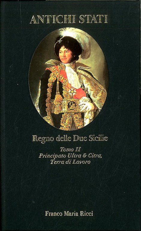 REGNO DELLE DUE SICILIE TOMO II PRINCIPATO ULTRA E CITRA TERRA DI LAVORO - LS