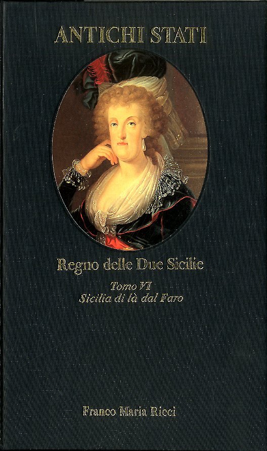 REGNO DELLE DUE SICILIE TOMO VI SICILIA DI LÀ DAL …