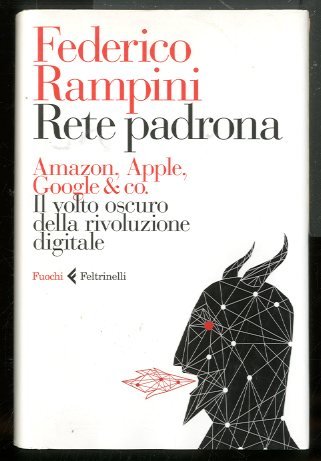 RETE PADRONA AMAZON APPLE GOOGLE & CO IL VOLTO OSCURO …