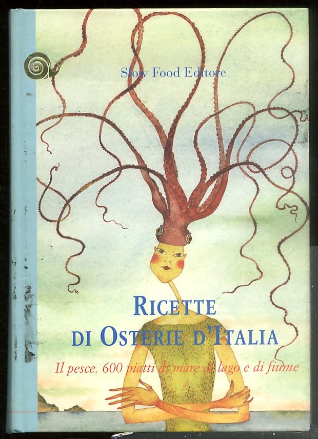 RICETTE DI OSTERIE D`ITALIA IL PESCE 600 PIATTI DI MARE …