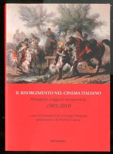 RISORGIMENTO NEL CINEMA ITALIANO FILMOGRAFIA A SOGGETTO RISORGIMENTALE 1905 / …