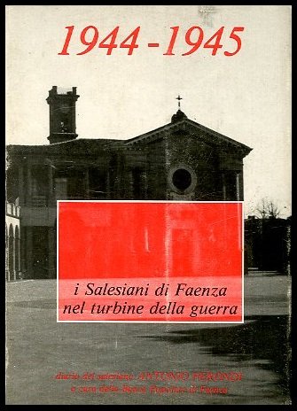 SALESIANI DI FAENZA NEL TURBINE DELLA GUERRA 1944 / 1945 …