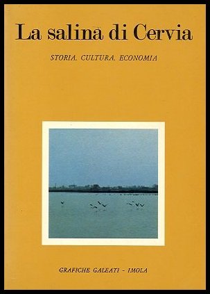 SALINA DI CERVIA STORIA CULTURA ECONOMIA ( LA ) - …