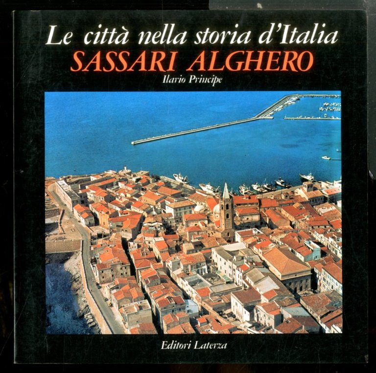 SASSARI ALGHERO CASTELSARDO  PORTO TORRES / LE CITTA NELLA STORIA D`ITALIA - 1 ED LS
