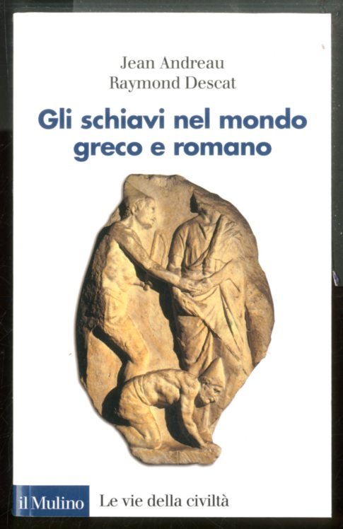 SCHIAVI NEL MONDO GRECO E ROMANO ( GLI ) - …