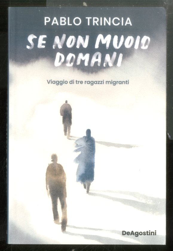 SE NON MUOIO DOMANI VIAGGIO DI TRE RAGAZZI MIGRANTI - …