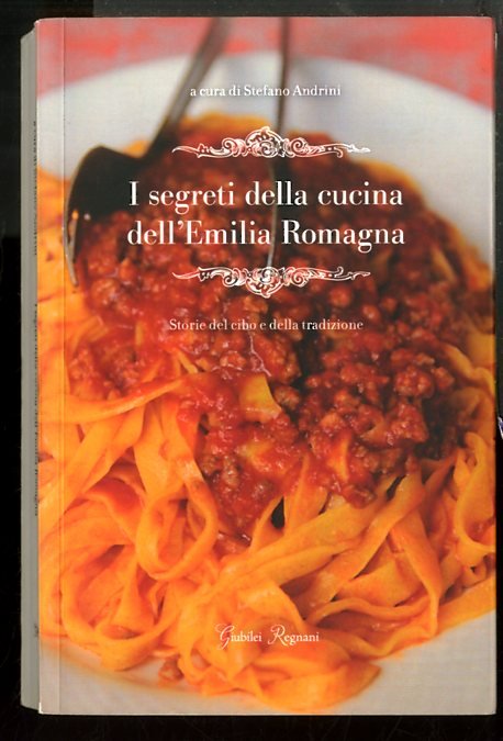 SEGRETI DELLA CUCINA DELL`EMILIA ROMAGNA. STORIE DEL CIBO E DELLA …