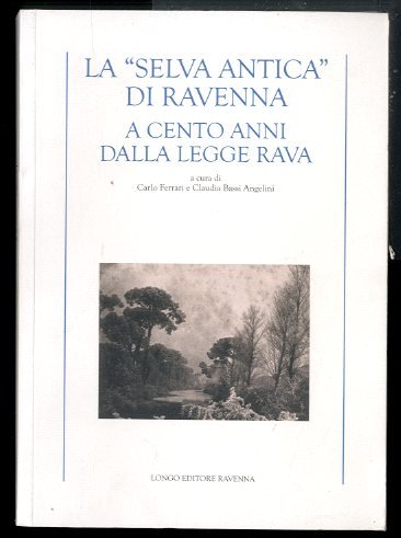 SELVA ANTICA DI RAVENNA. A CENTO ANNI DALLA LEGGE RAVA …