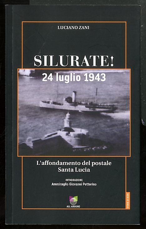 SILURATE! 24 LUGLIO 1943 L`AFFONDAMENTO DEL POSTALE SANTA LUCIA - …