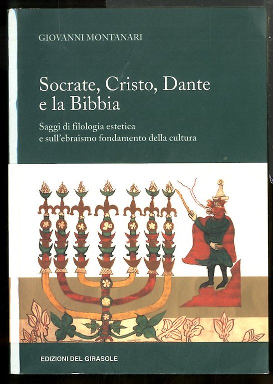 SOCRATE CRISTO DANTE E LA BIBBIA SAGGI DI FILOLOGIA ESTETICA E SULL`EBRAISMO FONDAMENTO - LS