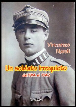 SOLDATO IRREQUIETO DAL 1914 AL 1942 ( UN ) - …