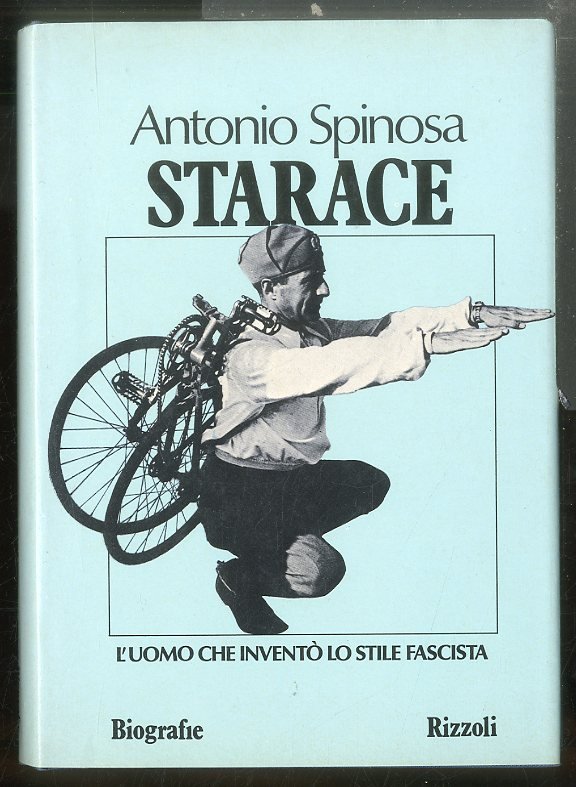 STARACE L` UOMO CHE INVENTO` LO STILE FASCISTA - LSA