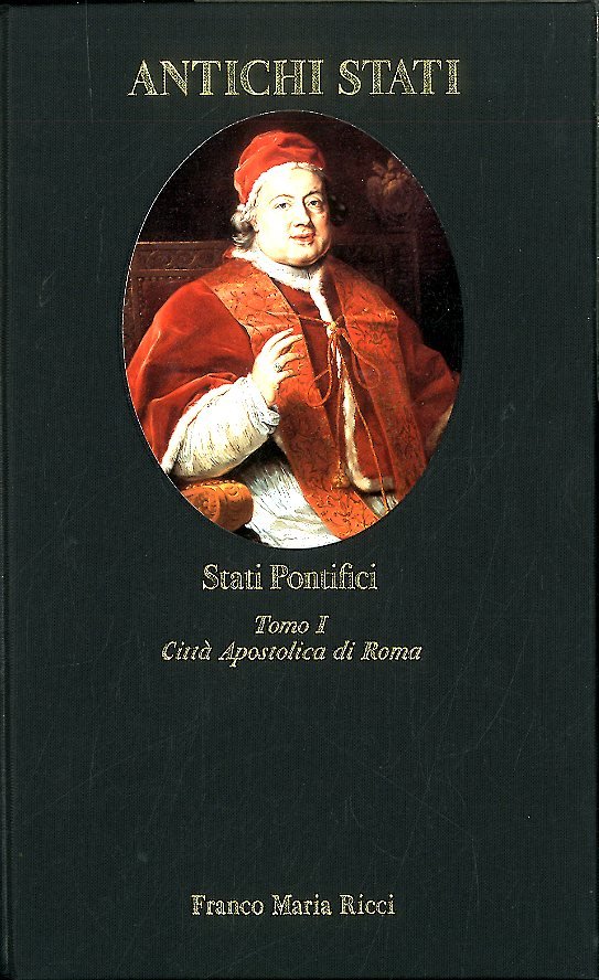 STATI PONTIFICI TOMO I CITTÀ APOSTOLICA DI ROMA - LS