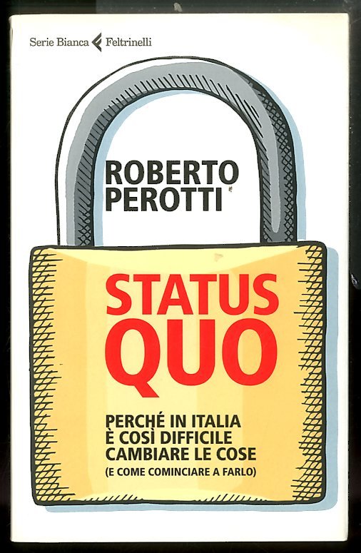 STATUS QUO PERCHE` IN ITALIA E` COSI` DIFFICILE CAMBIARE LE …