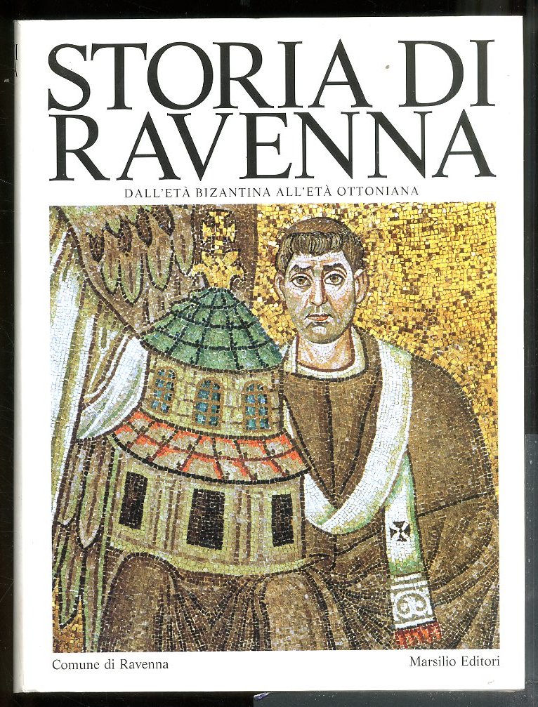 STORIA DI RAVENNA DALL`ETÀ BIZANTINA ALL`ETÀ OTTONIANA VOL.I I / …