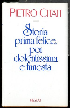 STORIA PRIMA FELICE POI DOLENTISSIMA E FUNESTA - 1 ED …