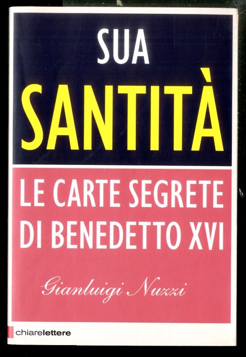 SUA SANTITA` LE CARTE SEGRETE DI BENEDETTO XVI - LS