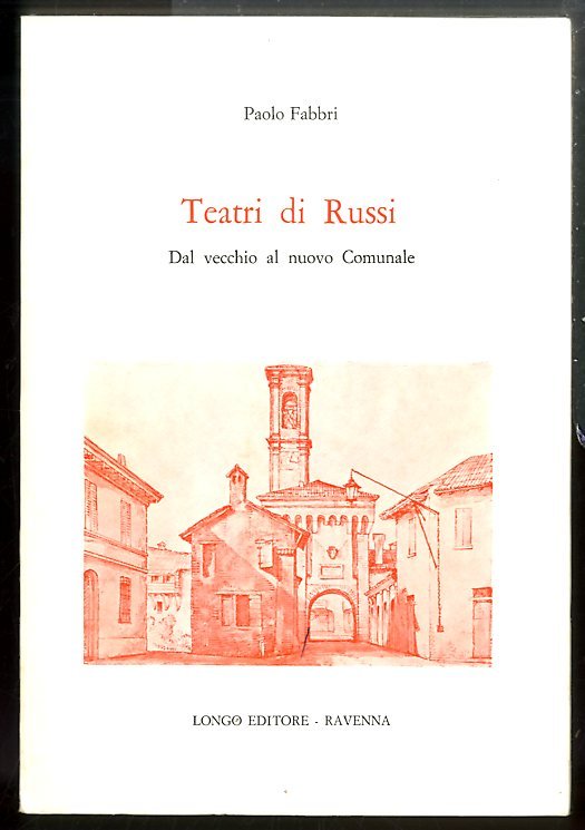 TEATRI DI RUSSI DAL VECCHIO AL NUOVO COMUNALE - LS