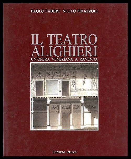 TEATRO ALIGHIERI UN`OPERA VENEZIANA A RAVENNA ( IL ) - …