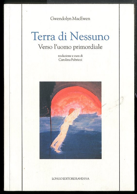 TERRA DI NESSUNO VERSO L`UOMO PRIMORDIALE - LS