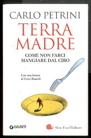 TERRA MADRE COME NON FARCI MANGIARE DAL CIBO CON DVD …