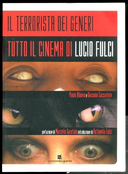 TERRORISTA DEI GENERI. TUTTO IL CINEMA DI LUCIO FULCI ( …