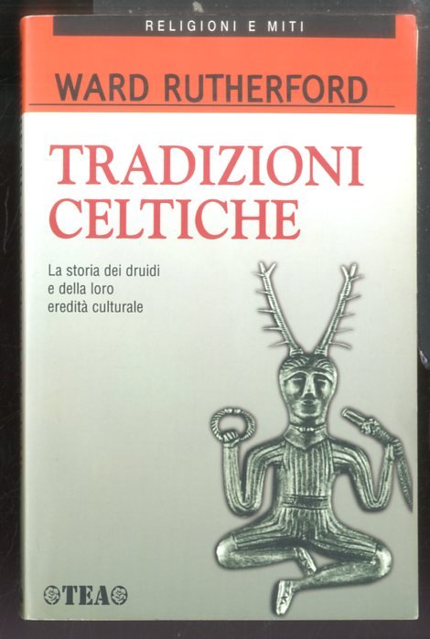 TRADIZIONI CELTICHE LA STORIA DEI DRUIDI E LA LORO EREDITA` …