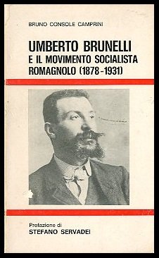 UMBERTO BRUNELLI E IL MOVIMENTO SOCIALISTA ROMAGNOLO 1878 / 1931 …