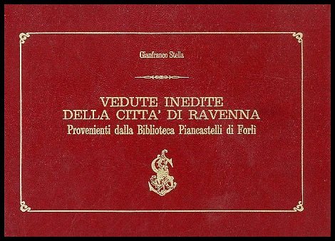 VEDUTE INEDITE DELLA CITTA` DI RAVENNA PROVENIENTI DALLA BIBLIOTECA PIANCASTELLI …