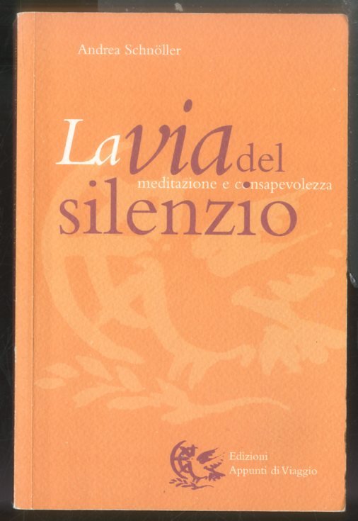 VIA DEL SILENZIO MEDITAZIONE E CONSAPEVOLEZZA ( LA ) - …