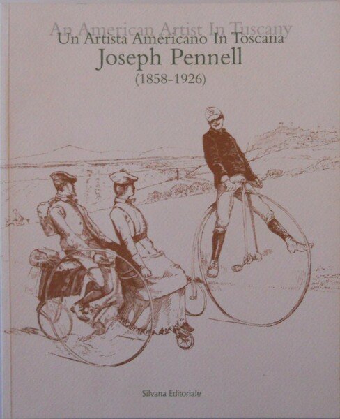 Un artista americano in Toscana. Joseph Pennell (1858-1926)