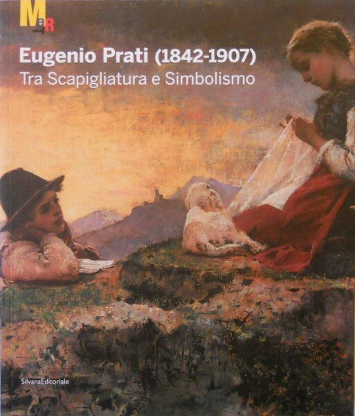 Eugenio Prati (1842-1907). Tra Scapigliatura e Simbolismo