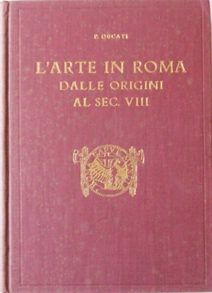 L'arte in Roma dalle origini al sec. VIII