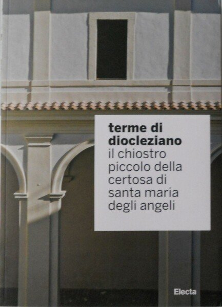 Terme di Diocleziano. Il chiostro piccolo della certosa di Santa …