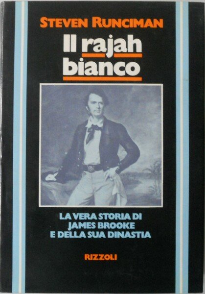 Il rajah bianco. La vera storia di James Brooke e …