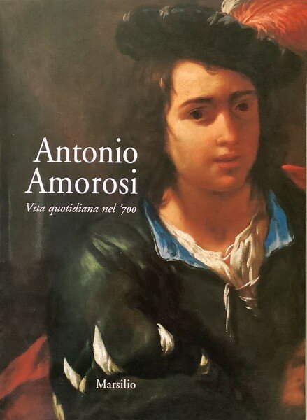 Antonio Amorosi. Vita quotidiana nel '700