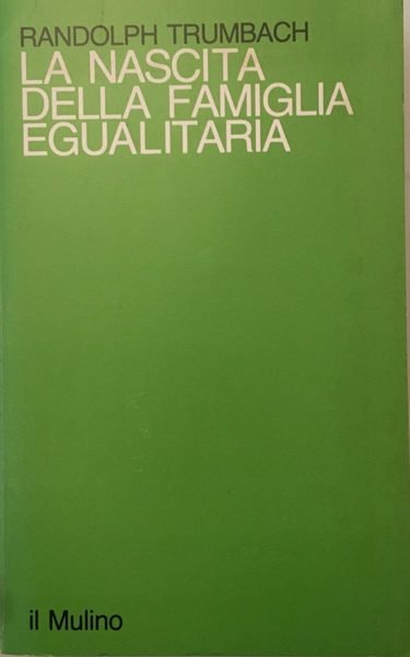 La nascita della famiglia egualitaria. Lignaggio e famiglia nell'aristocrazia del …