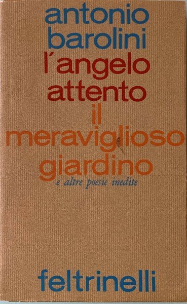 L'angelo attento, il meraviglioso giardino e altre poesie inedite