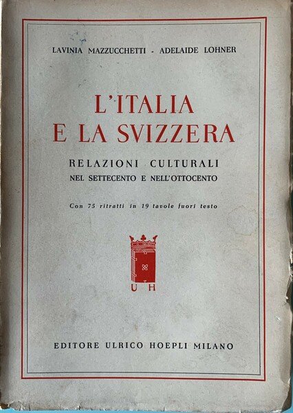 L'Italia e la Svizzera. Relazioni culturali nel Settecento e nell'Ottocento