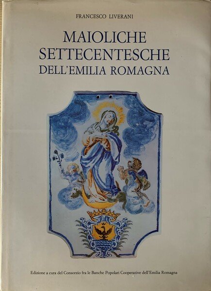 Maioliche settecentesche dell'Emilia Romagna