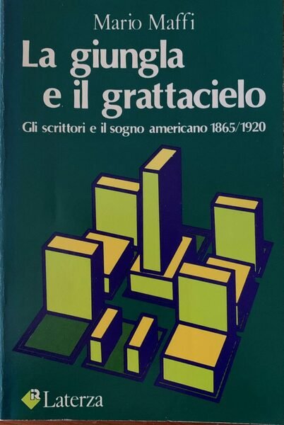 La giungla e il grattacielo. Gli scrittori e il sogno …